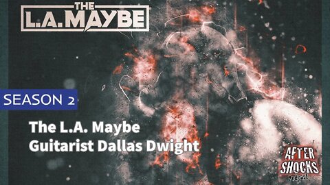 Aftershocks TV | The L.A. Maybe Guitarist Dallas Dwight