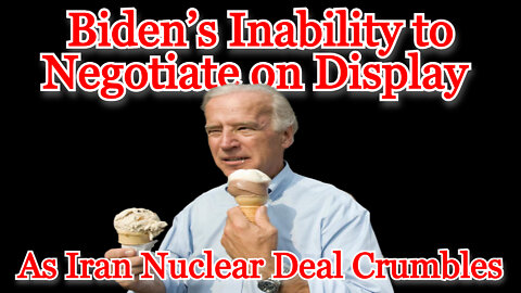 Conflicts of Interest #286: Biden’s Inability to Negotiate on Display as Iran Nuclear Deal Crumbles