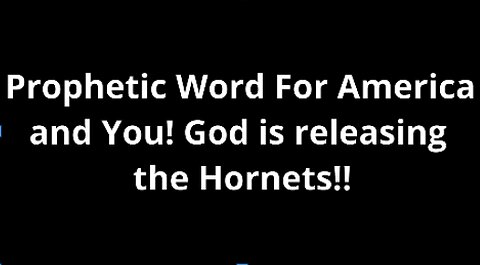 April 5, 2018 Prophetic Word For America and You! God is releasing the Hornets!!