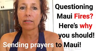 Questioning Maui Fires? Here's why you should! (Sending prayers to Maui locals)