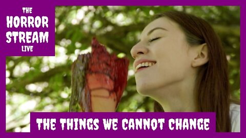 The Things We Cannot Change Movie Review [Indie Horror Films]