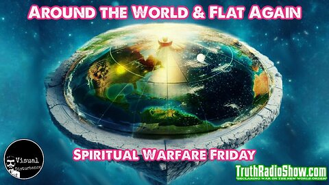 Around The World & Flat Again - Debate Aftermath: Spiritual Warfare Friday Live 9pm et