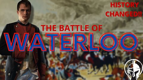 The Battle That Changed History: The Epic Clash of Waterloo