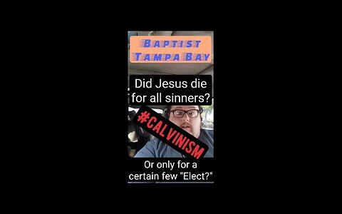 Does Jesus offer salvation to all, or only a predestined & Elect few? - Calvinism Debunked