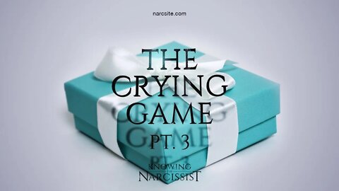 The Crying Game Part 3 : How Does the Narcissistic Psychopath Understand Tears?