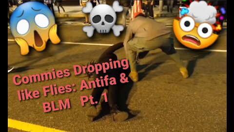 Commies get Dropped like Flies: Antifa & BLM!! Pt. 1 Compilation