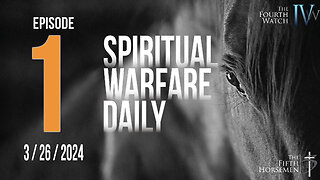 Spiritual Warfare Daily - Episode 001, 3.26.24