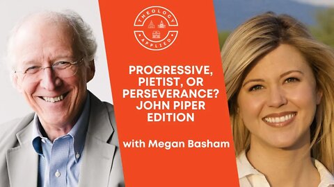 Progressive, Pietist, Or Perseverance? | John Piper Edition