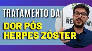 Herpes Zoster - Tratamento Dor Pós Herpes Zoster