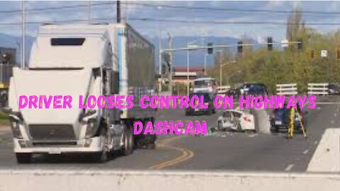 DRIVER LOSES CONTROL ON HIGHWAY; DASHCAM