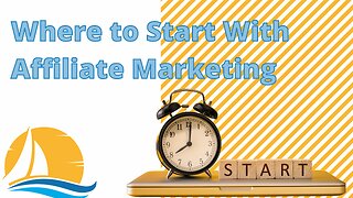 Where to start with Affiliate Marketing