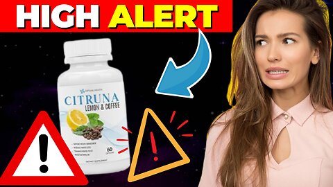 Citruna ((⛔️⚠️HIGH ALERT!!⛔️⚠️)) Citruna Review - Citruna Weight Loss - Citruna Reviews