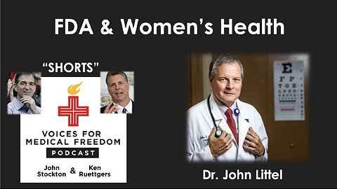 V-Shorts with Dr. John Littel: FDA & Women's Health