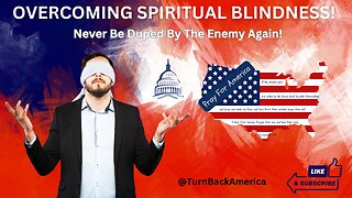 Breaking Off Spiritual Blindness Over America! | A Call To Pray For America | Turn Back America