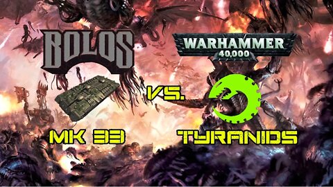 Bolo Tanks Vs. Warhammer 40K Tyranids