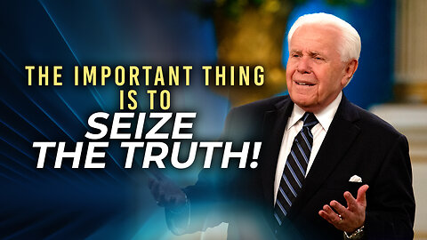 The Important Thing Is To Seize the Truth!