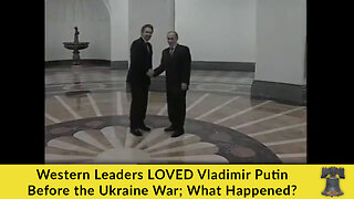 Western Leaders LOVED Vladimir Putin Before the Ukraine War; What Happened?