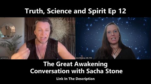 Dr. Ana Maria Mihalcea - The Great Awakening – Conversation with Sacha Stone