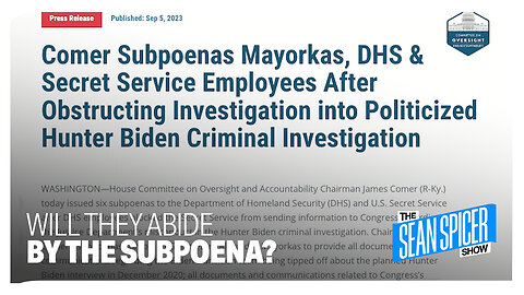Rep. Comer SUBPOENAS Mayorkas, DHS & Secret Service employees in Hunter Biden probe