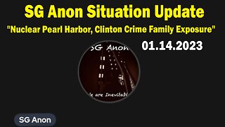 SG Anon Situation Update Jan 14: "Nuclear Pearl Harbor, Clinton Crime Family Exposure, WWG1WGA"