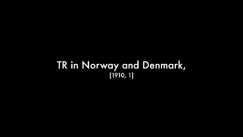 Theodore Roosevelt in Norway & Denmark (1910 Original Black & White Film)