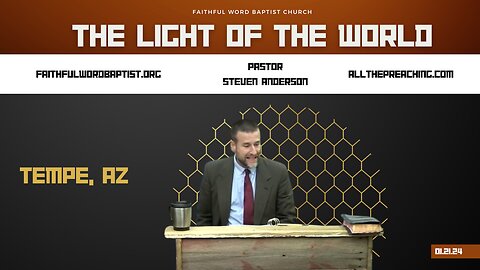 The Light of the World | Pastor Steven Anderson | January 21, 2024