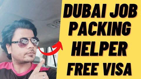 Packing helper Job In Dubai Free Visa Salary 30000