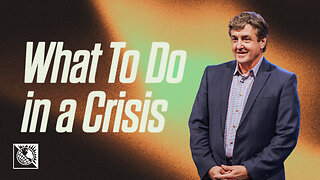 What To Do In A Crisis