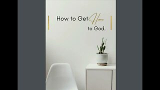 How to Get Home to God.