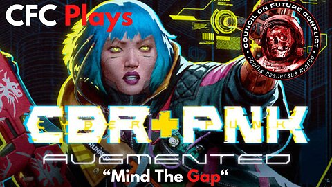 CFC Plays: CBR+PNK Augmented, "Mind The Gap"