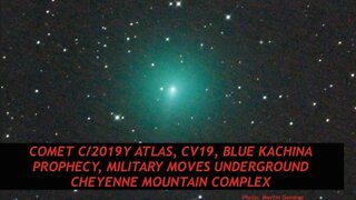 Mega Comet C2019, CV19, Blue Kachina Prophecy, Military Moves in Cheyenne Mountain Complex, Latest