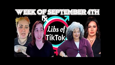 Libs of Tik-Tok, Week of September 4th 2023