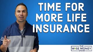 Why It Might Be Time To Get More Life Insurance