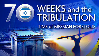 70 Weeks and the Tribulation "Time of Messiah Foretold"