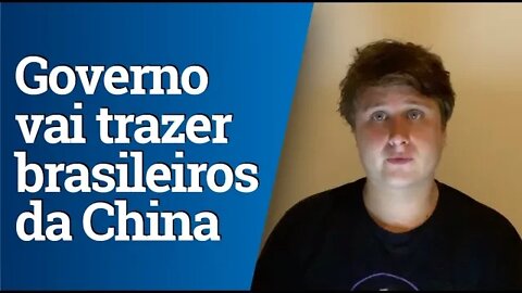 Coronavírus: Governo decide trazer brasileiros da China