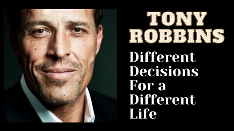 Tony Robbins | Different Decisions For a Different Life