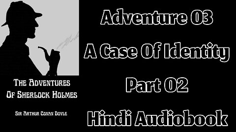 A Case of Identity (Part 02) || The Adventures of Sherlock Holmes by Sir Arthur Conan Doyle
