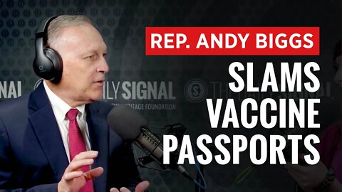 Rep. Andy Biggs: Why Vaccine Passports VIOLATE Americans’ Freedoms