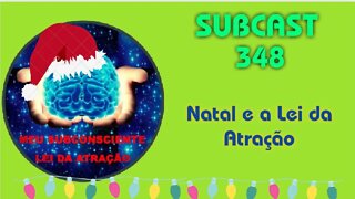 SubCast 348 - Natal e a Lei da Atração #leidaatração #leidaatração