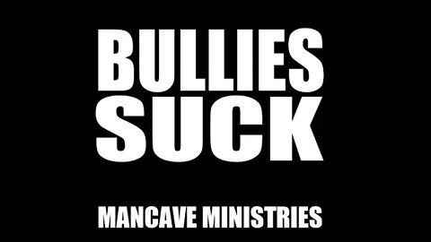 I HATE BULLIES!-Mancave Raw