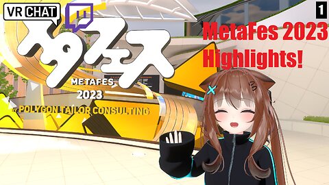 [VRChat] MetaFes 2023 Highlights! (Part 1)