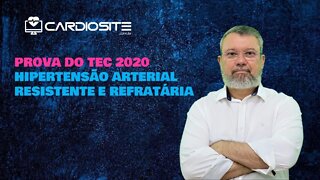 PROVA DO TEC 2020 - HIPERTENSÃO ARTERIAL RESISTENTE E REFRATÁRIA