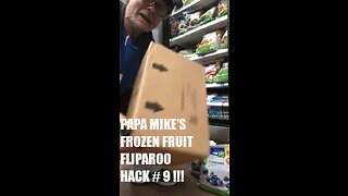 PAPA MIKE'S FROZEN FOOD CLERK HACK # 9 "FROZEN FRUIT FLIPAROO!!!"