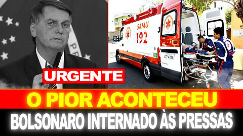 URGENTE !! BOLSONARO INTERNADO ÀS PRESSAS !! O PIOR ACONTECEU !!