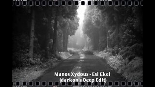 Manos Xydous-Esi Ekei(darkon's Deep Edit)