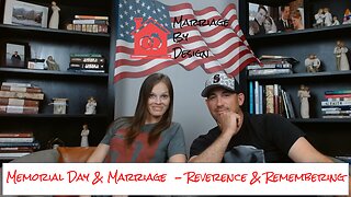 Memorial Day & Marriage - How Reverence And Remembering Honors God And Is Obedient To His Word