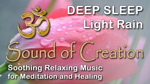 🎧 Sound Of Creation • Deep Sleep (77) • Rain • Soothing Relaxing Music for Meditation and Healing