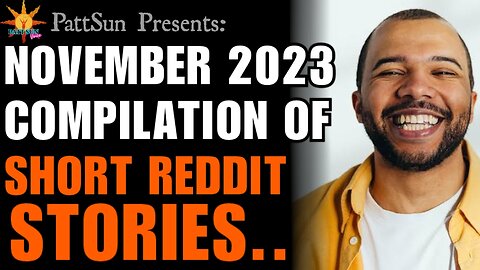PattSun's November 2023 Compilation of Short Reddit Stories