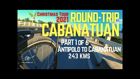 YEAR END CHRISTMAS 2021 BICYCLE TRIP [PART 1 OF 6] — ANTIPOLO, RIZAL to CABANATUAN, NUEVA ECIJA