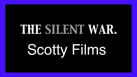 "SILENT WAR" - FIVE TIMES AUGUST - BY SCOTTY FILMS